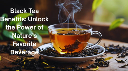 Black Tea Benefits | Spice Nest Premium Blends