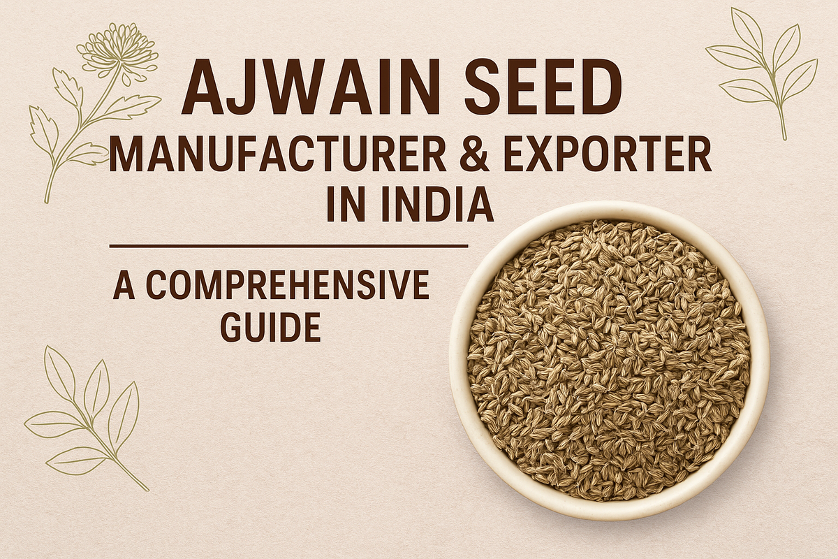 Ajwain Seed Manufacturer & Exporter in India:
