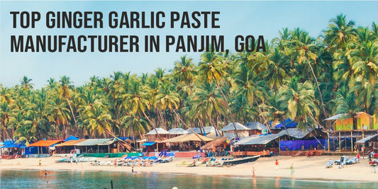 Top Ginger Garlic Paste Manufacturer in Panjim, Goa: Quality & Flavor You Can Trust