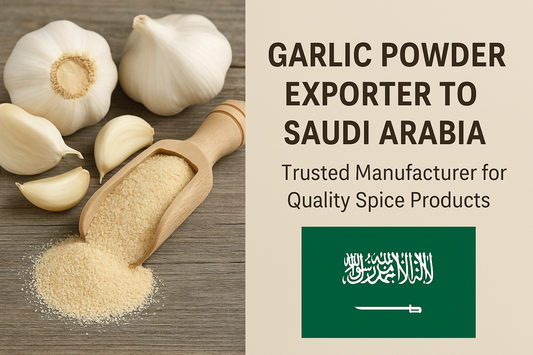 مُصدّر مسحوق الثوم إلى المملكة العربية السعودية - مُصنّع موثوق لمنتجات توابل عالية الجودة