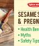 Sesame Seeds and Pregnancy: Health Benefits, Myths, and Safety Tips